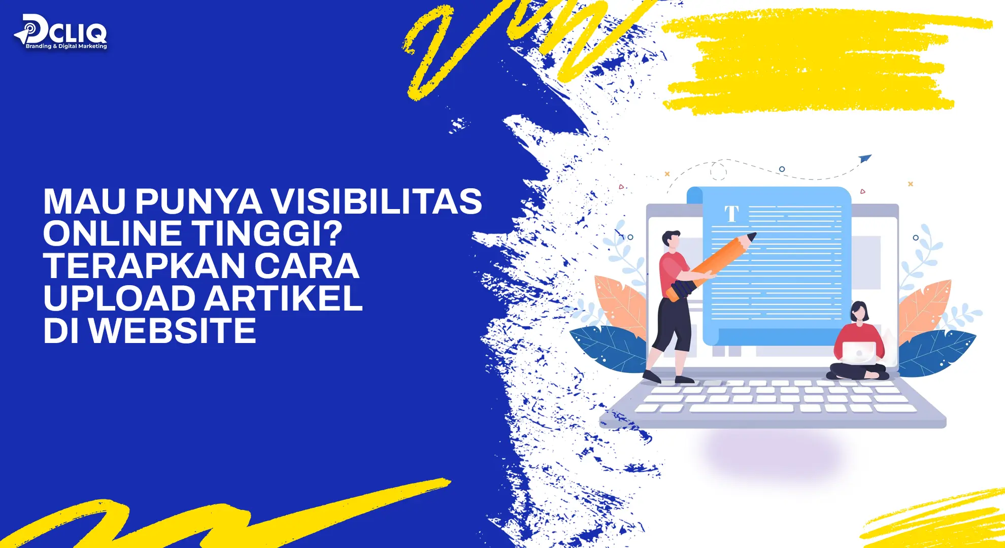 Mau Punya Visibilitas Online Tinggi? Terapkan Cara Upload Artikel di Website