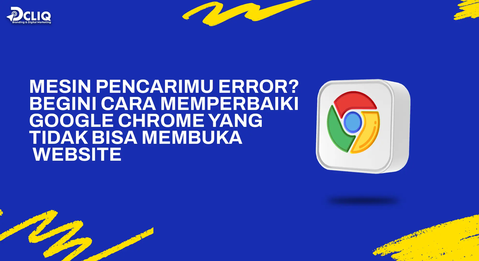 Mesin Pencarimu Error? Begini Cara Memperbaiki Google Chrome yang Tidak Bisa Membuka Website