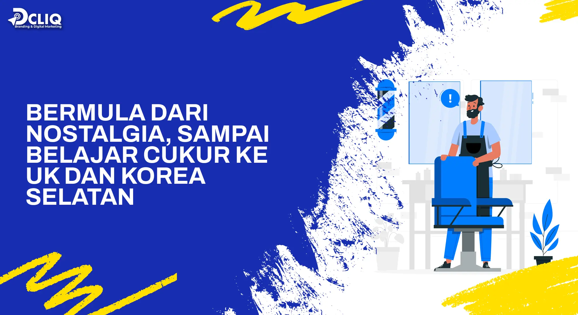 Bermula Dari Nostalgia, Sampai Belajar Cukur ke UK dan Korea Selatan
