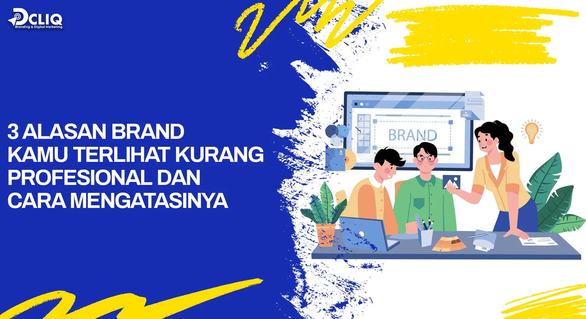 3 Alasan Brand Kamu Terlihat Kurang Profesional dan Cara Mengatasinya