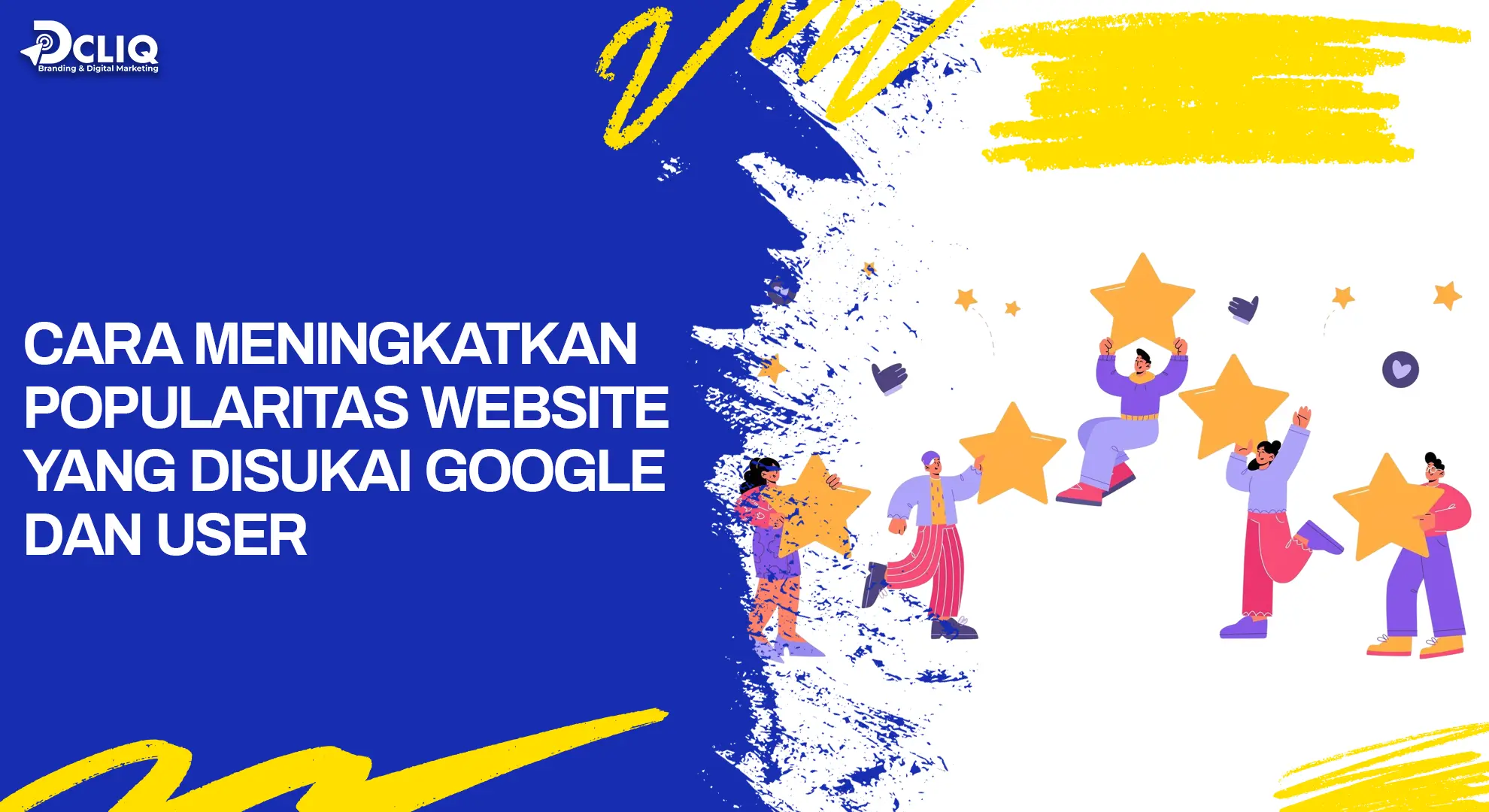 Cara Meningkatkan Popularitas Website yang Disukai Google dan User
