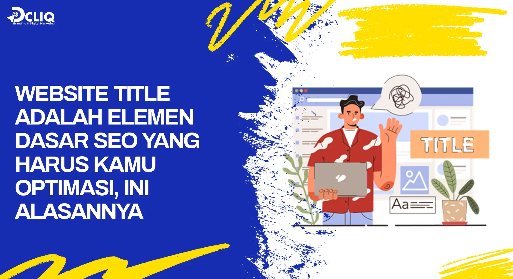Website Title Adalah Elemen Dasar SEO yang Harus Kamu Optimasi, Ini Alasannya