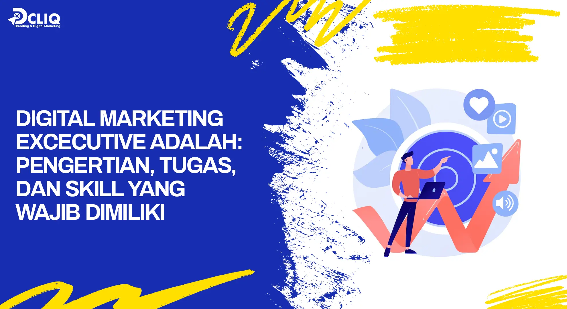 Digital Marketing Excecutive Adalah: Pengertian, Tugas, dan Skill yang Wajib Dimiliki